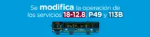 Se modifica la operaci&oacute;n de los servicios 18-12.8, P49 y 113B