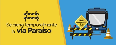Cierre temporal de la vía el Paraíso, por obras del Acueducto