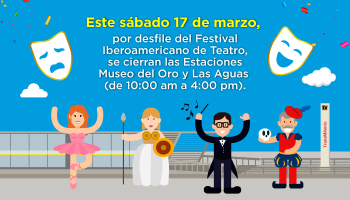  Estaciones Museo del Oro y Las Aguas se cierran por desfile del Festival Iberomericano de Teatro