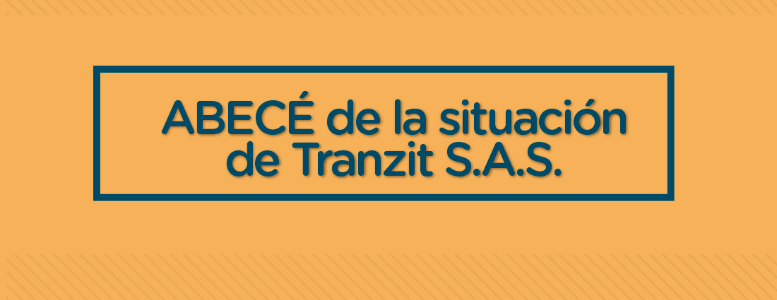 ABECÉ con respecto a la situación de Tranzit S.A.S.