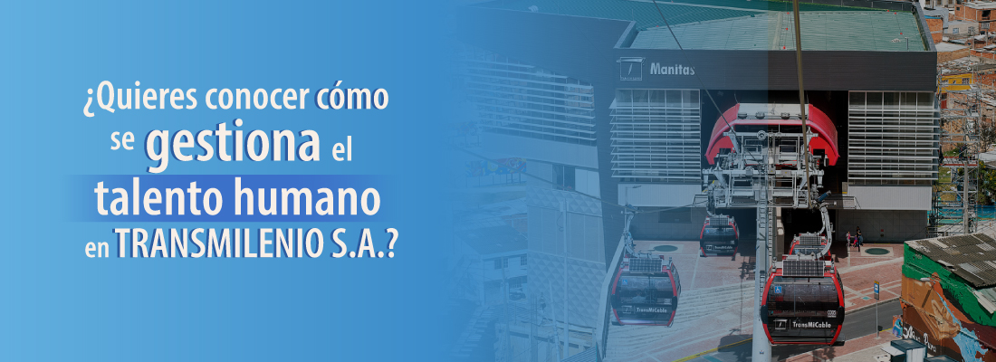 &iquest;Quieres conocer c&oacute;mo se gestiona el talento humano en TRANSMILENIO S.A.?