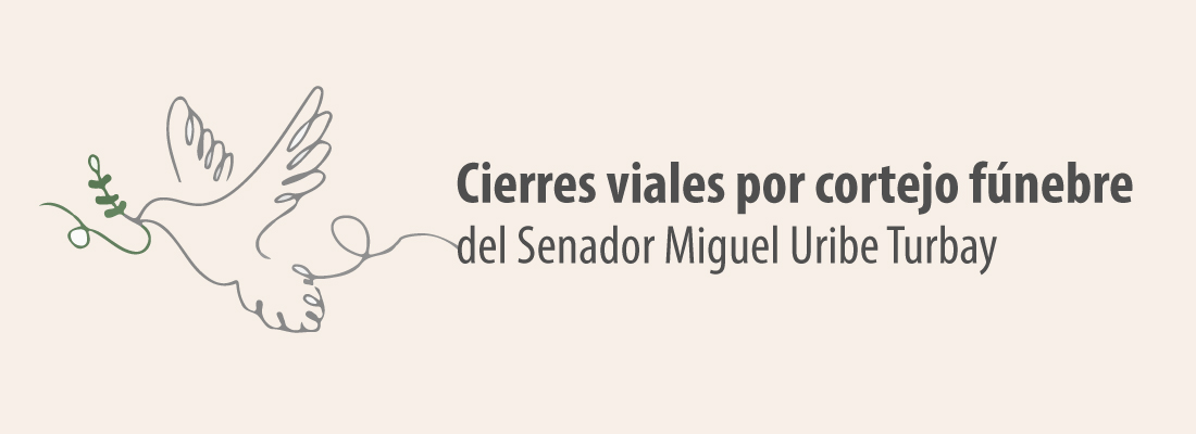 Cierres viales por cortejo fúnebre del Senador Miguel Uribe Turbay